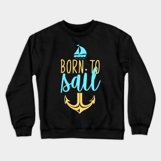 Born to sail Crewneck Sweatshirt